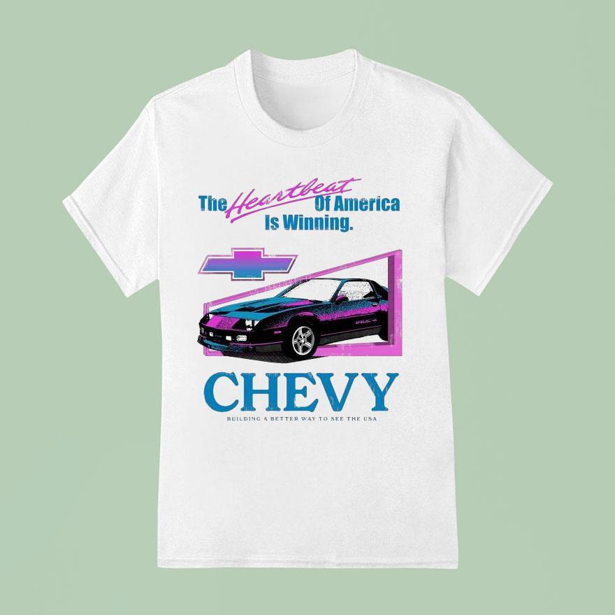 Chevy The Heartbeat Of America Is Winning Building A Better Way To See The Usa T Shirt