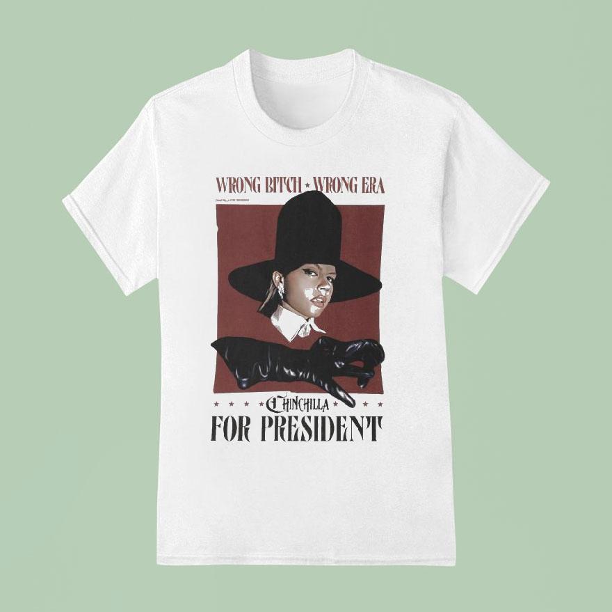 Chinchilla For President Wrong Bitch Wrong Era T Shirt