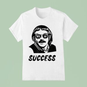 Chit Myeah Success T Shirt