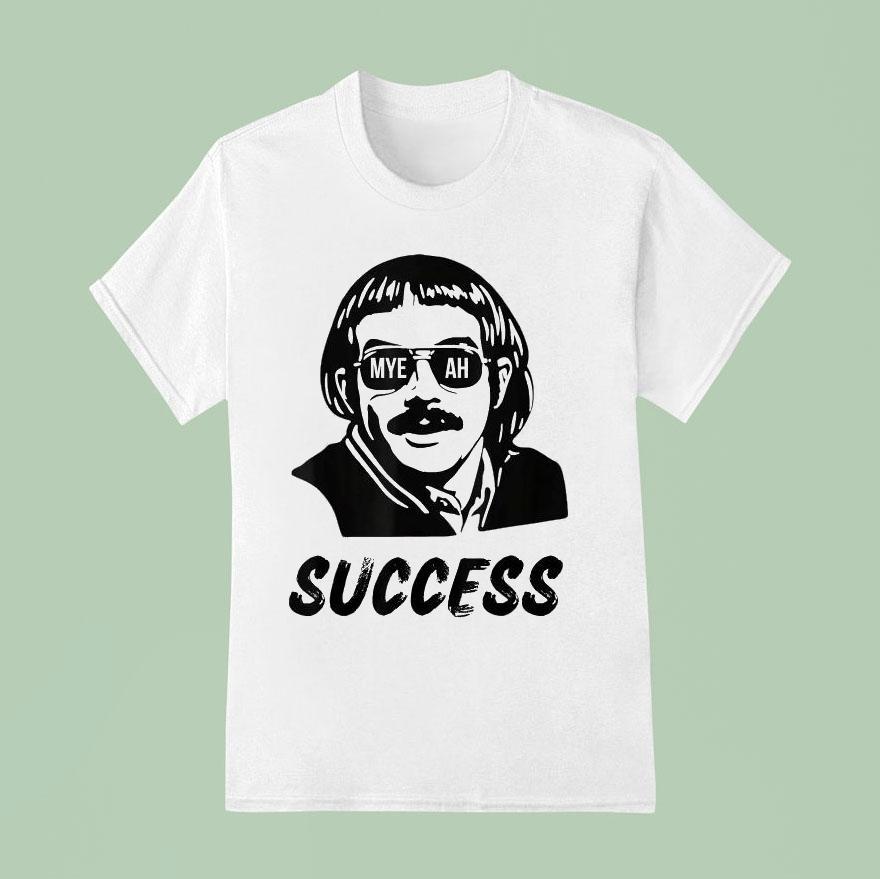 Chit Myeah Success T Shirt