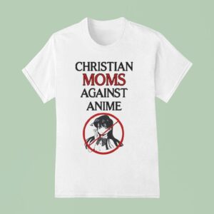 Christian Moms Against Anime T Shirt