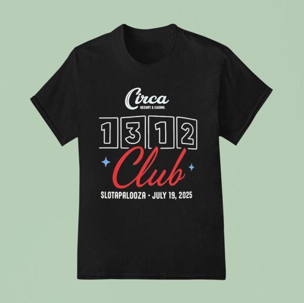 Circa Resort And Casino Club Slotapalooza July T Shirt