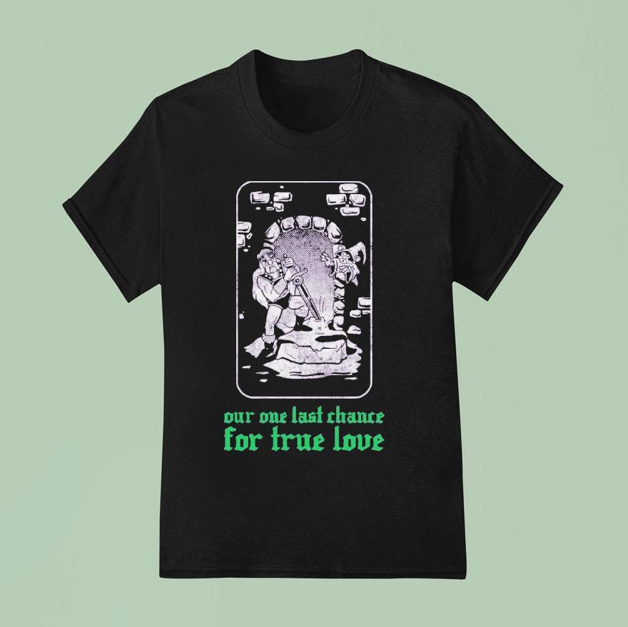 Clandestine Our One Last Chance For True Love T Shirt