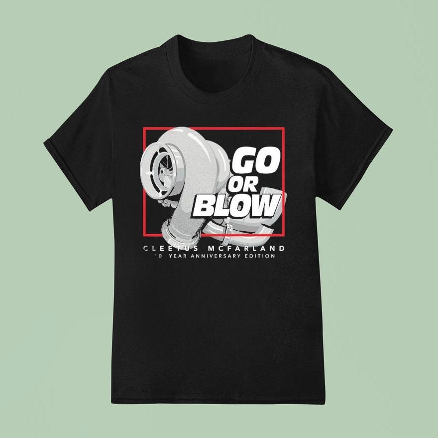 Cleetus Mcfarland Go Or Blow Year Anniversary T Shirt