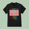 Coldplay When You Try Your Best But You Don T Succeed T Shirt