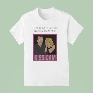 Coldplay Kiss Cam How To Get Caught Having An Affair T Shirt