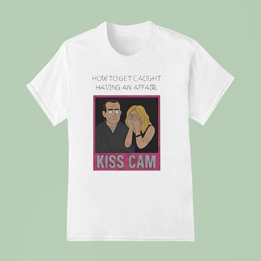 Coldplay Kiss Cam How To Get Caught Having An Affair T Shirt