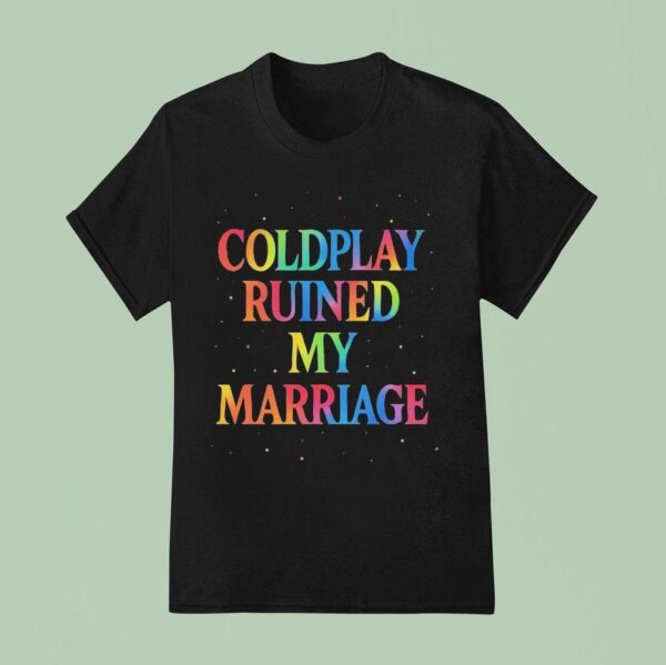 Coldplay Ruined My Marriage Hr Nightmare T Shirt