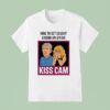 Coldplay S How To Get Caught Having An Affair Kiss Cam T Shirt