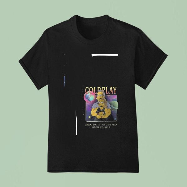 Coldplay The Simp Cheating Is The Gift Man Gives Himself Kiss Cam Caught Cheating T Shirt