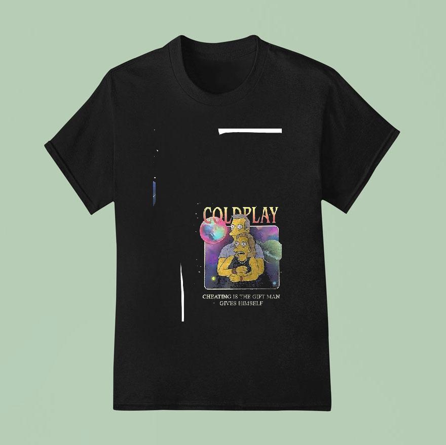 Coldplay The Simp Cheating Is The Gift Man Gives Himself Kiss Cam Caught Cheating T Shirt