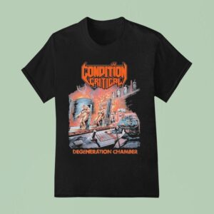 Condition Critical Degeneration Chamber T Shirt