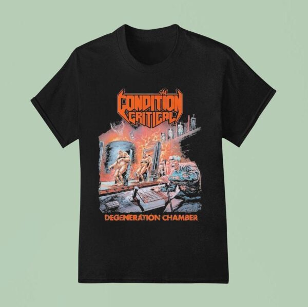 Condition Critical Degeneration Chamber T Shirt