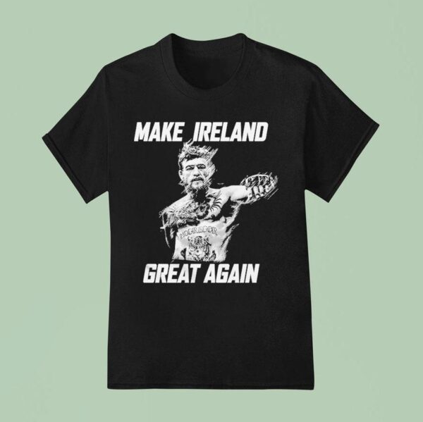 Conor Mcgregor Make Ireland Great Again T Shirt
