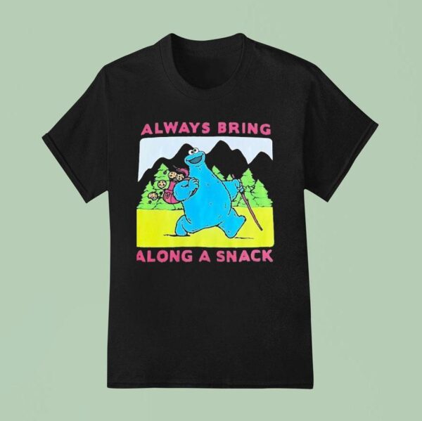 Cookie Monster Always Bring Along A Snack T Shirt