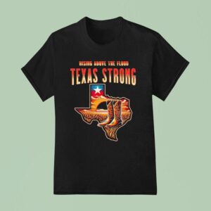 Cowboy Rising Above The Flood Texas Strong T Shirt