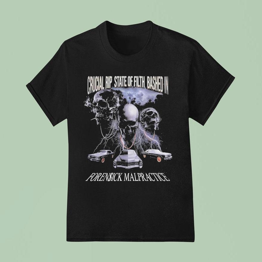 Crucial Rip State Of Filth Bashed In Forensick Malpractice Skulls T Shirt