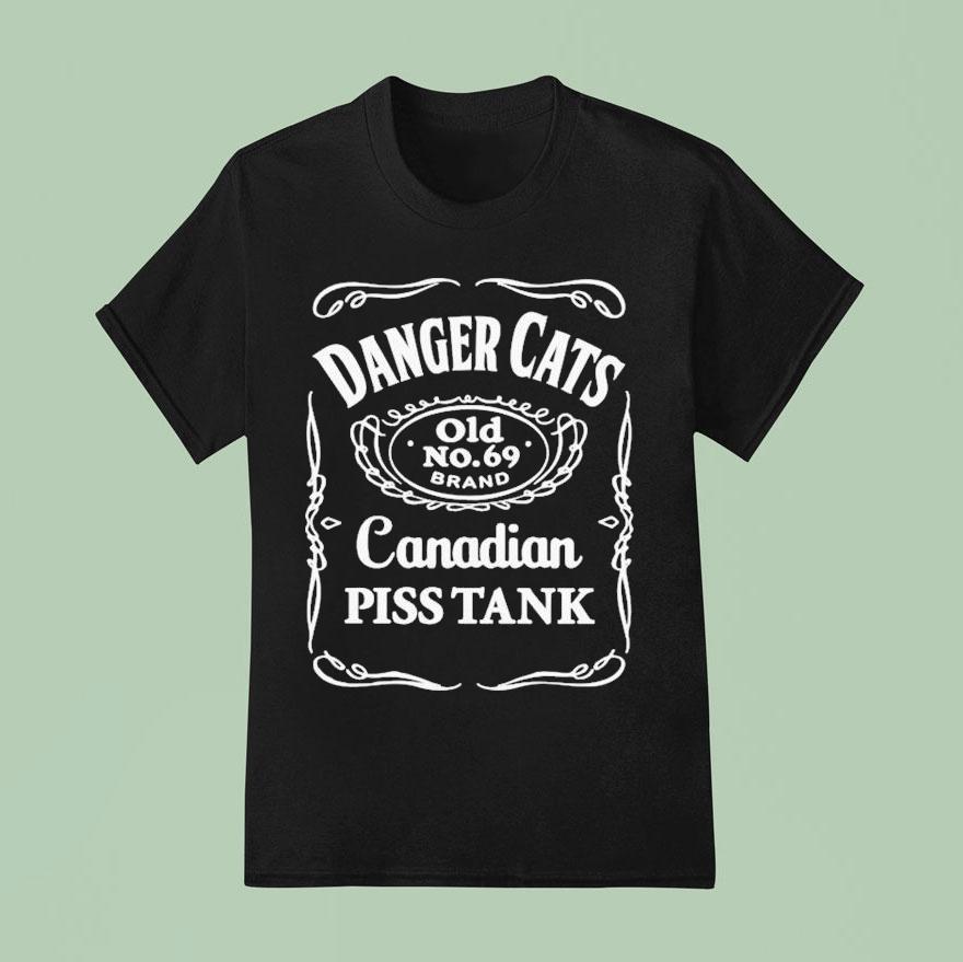 Danger Cats Canadian Pisstank T Shirt