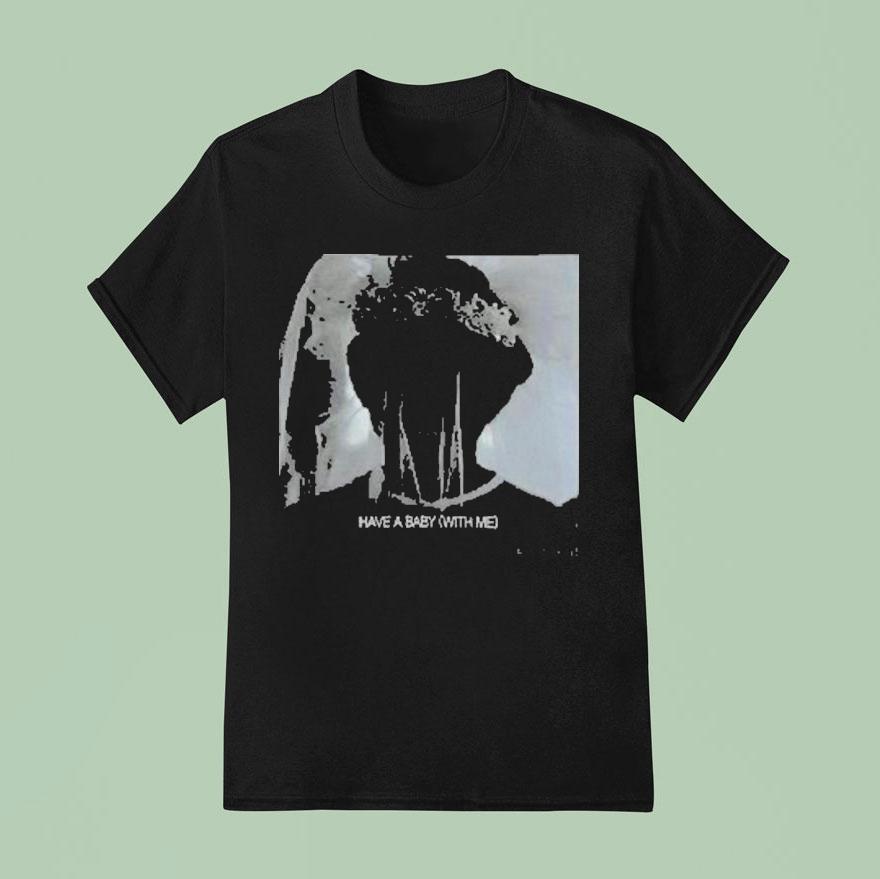 Daniel Caesar Have A Baby With Me T Shirt