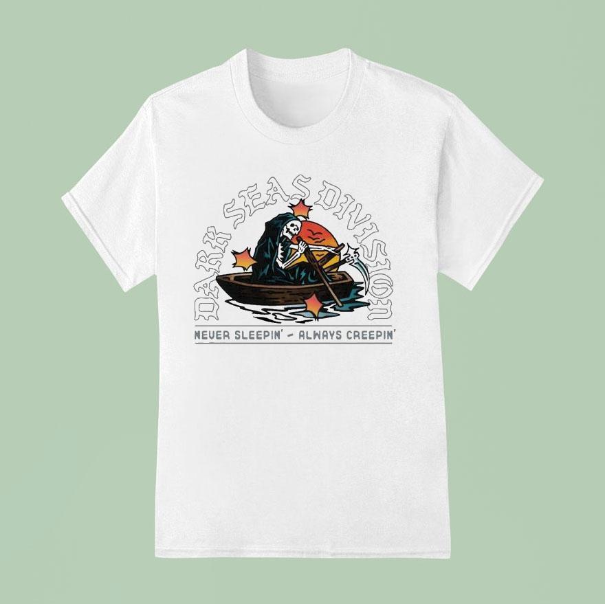 Dark Seas Never Sleepin Always Creepin Rowboa T Shirt