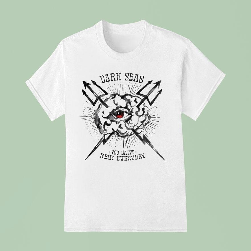 Dark Seas You Can T Rain Everyday Eye Of The Storm T Shirt