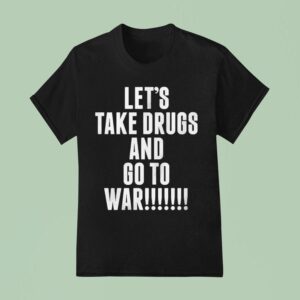 Daron Malakian And Scars On Broadway Let S Take Drugs And Go To War T Shirt