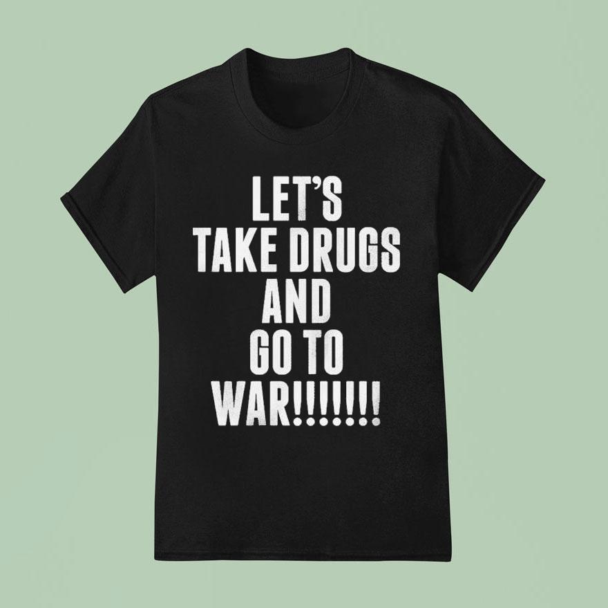 Daron Malakian And Scars On Broadway Let S Take Drugs And Go To War T Shirt