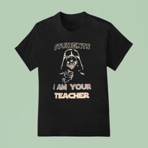 Darth Vader Students I Am Your Teacher Star Wars T Shirt