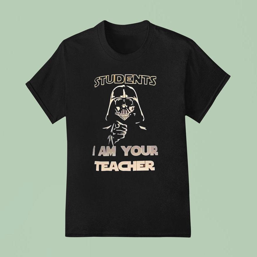 Darth Vader Students I Am Your Teacher Star Wars T Shirt