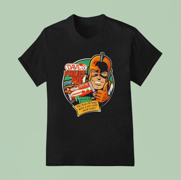 Dave S Fruit Pie Ranger Danger T Shirt