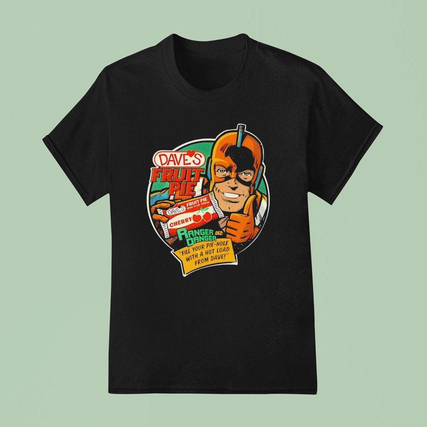 Dave S Fruit Pie Ranger Danger T Shirt