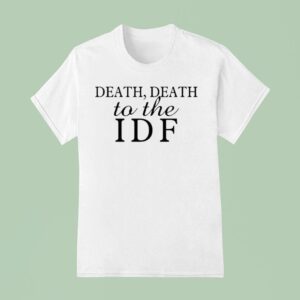 Death Death To The Idf T Shirt
