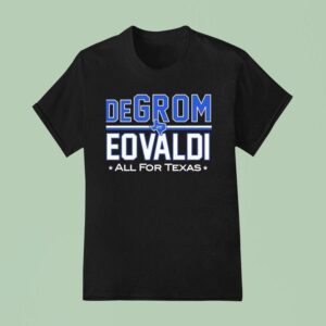 Degrom And Eovaldi All For Texas T Shirt