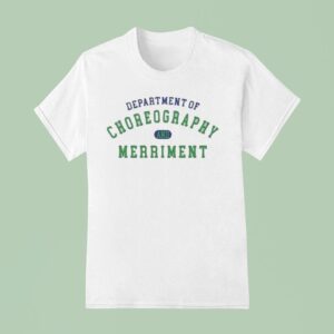 Department Of Choreography And Merrimen T Shirt