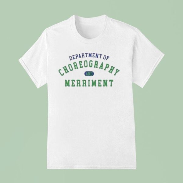 Department Of Choreography And Merrimen T Shirt