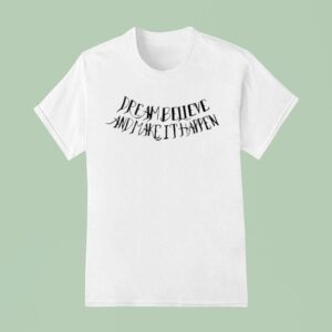Diego Lopes Dream Believe And Make It Happen T Shirt