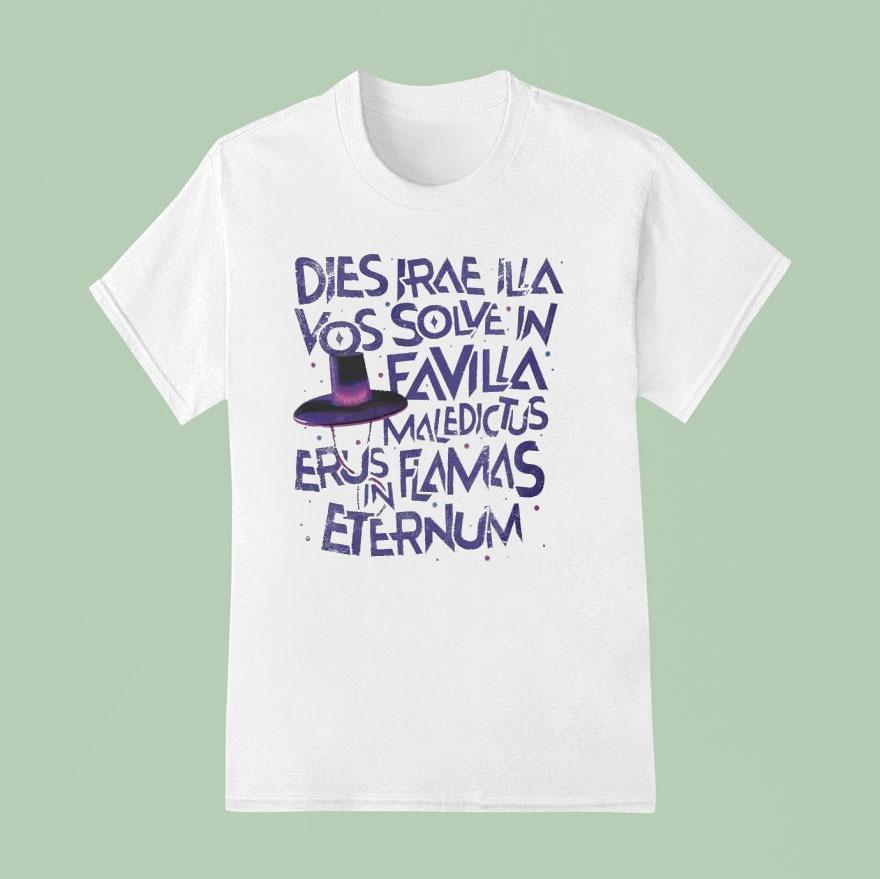 Dies Irae Illa Vos Solve In Favilla Maledictus Erus Flamas Eternum T Shirt
