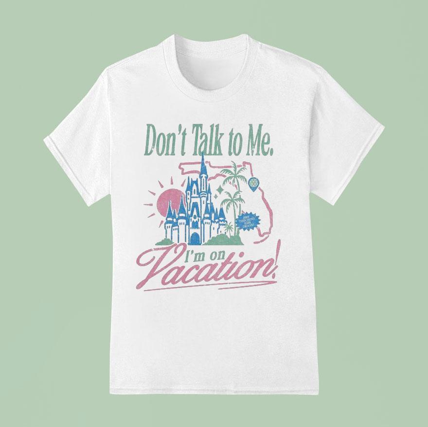 Disneyland Don T Talk To Me I M On Vacation Brb Touching Hub Grass T Shirt