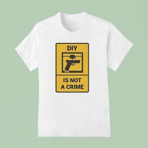 Diy Is Not A Crime T Shirt