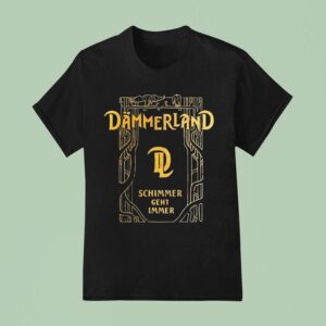 Dmmerland Schimmer Geht Immer T Shirt