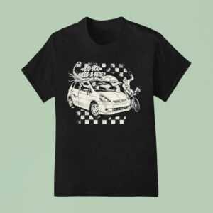 Do You Need A Ride On Air Car T Shirt