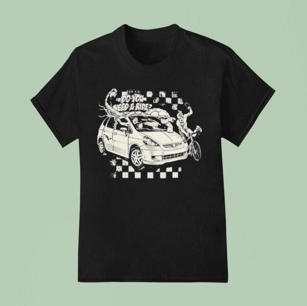 Do You Need A Ride On Air Car T Shirt