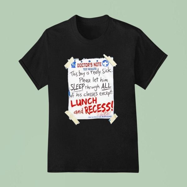 Doctor S Note Test Results This Boy Is Really Sick T Shirt