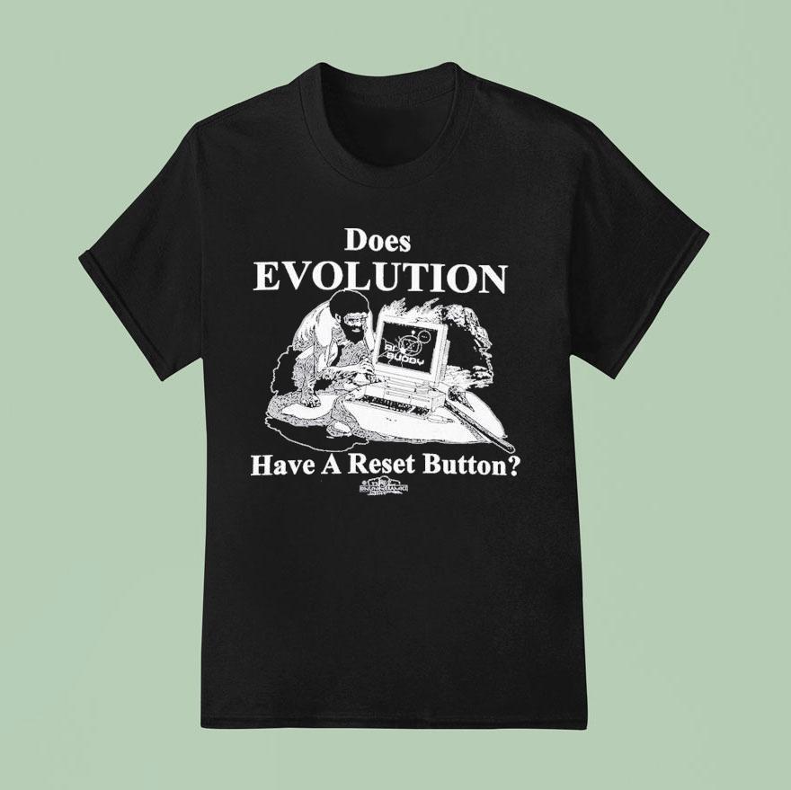 Does Evolution Have A Reset Button Hard Rese T Shirt