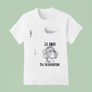 Dog Go Away I M Introverting T Shirt