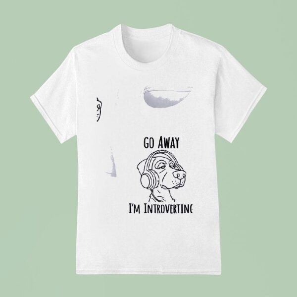 Dog Go Away I M Introverting T Shirt