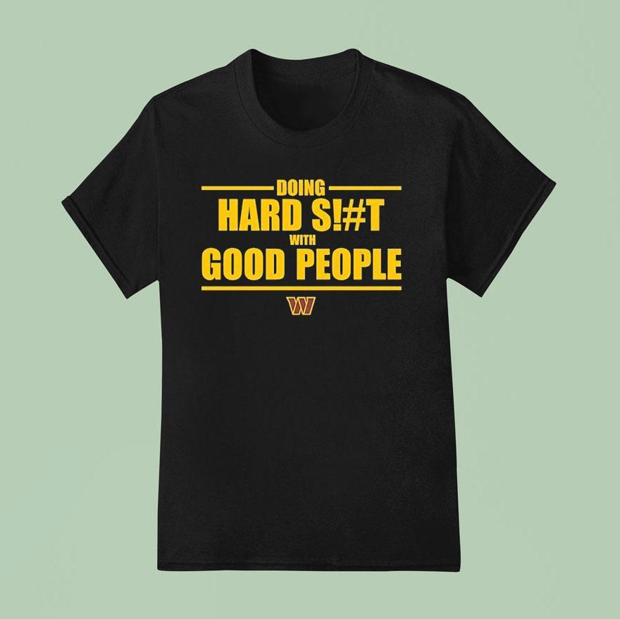 Doing Hard Sht With Good People Washington Commander T Shirt