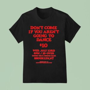 Don T Come If You Aren T Going To Dance Usd T Shirt