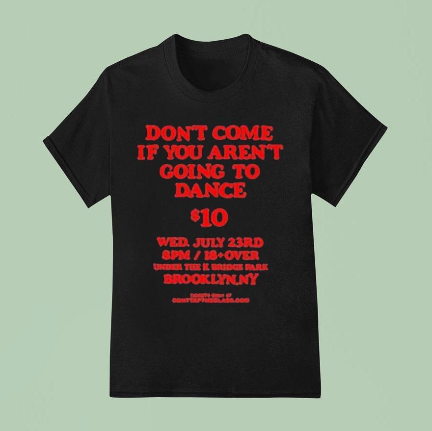 Don T Come If You Aren T Going To Dance Usd T Shirt