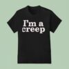 Donald Trump I M A Creep T Shirt